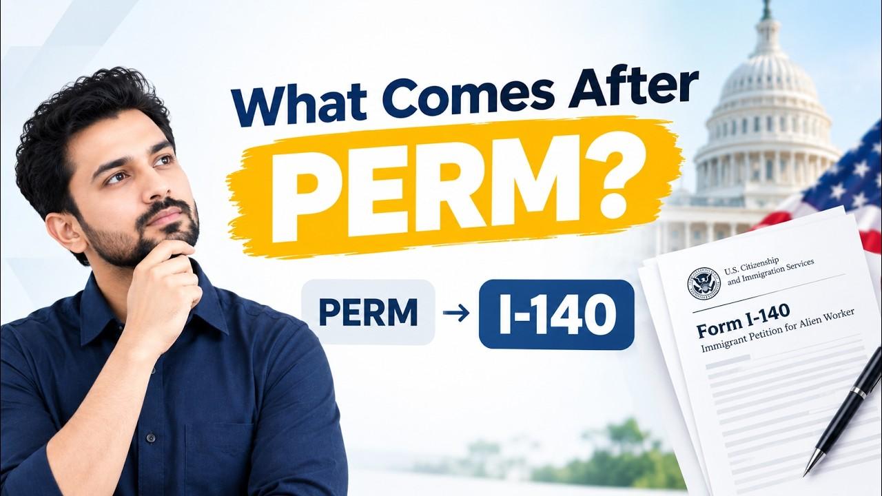 What Happens After PERM? The I-140 Step You Need to Know