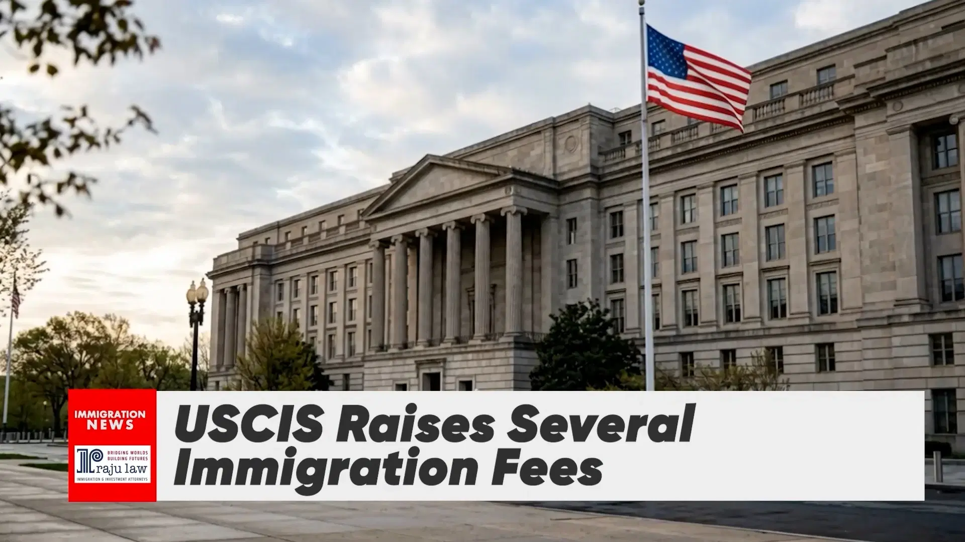 USCIS Raises Several Immigration Fees