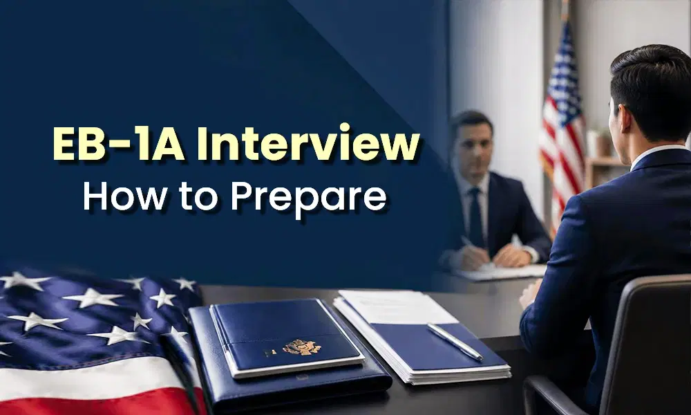 EB-1A Interview: How to Prepare for EB-1A Visa Interviews