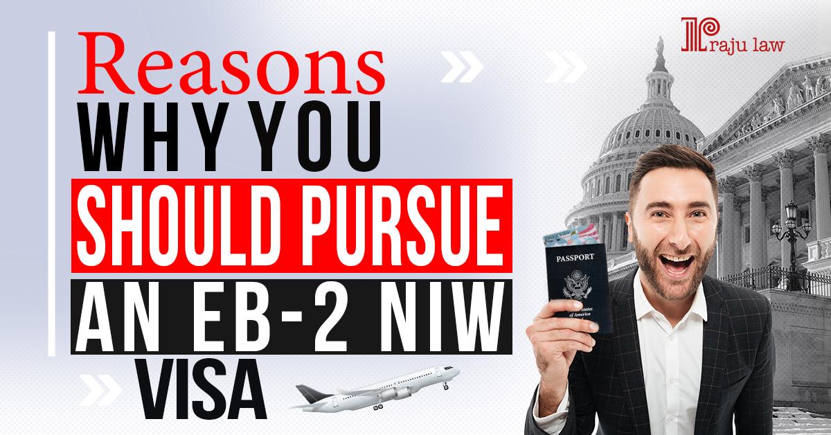 Reasons why you should pursue an EB-2 NIW visa