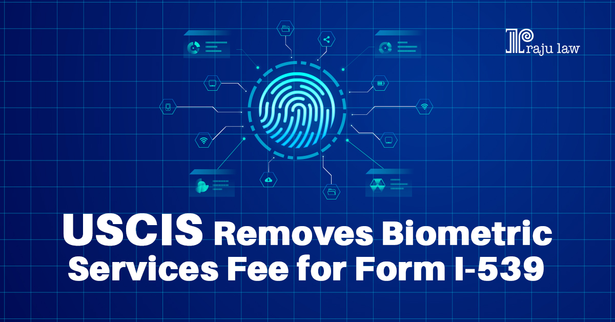 USCIS Removes Biometric Services Fee for Form I-539