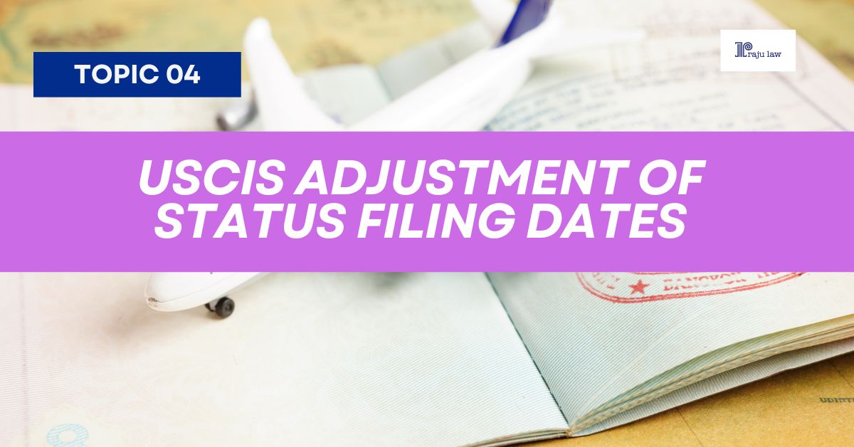 USCIS Adjustment Of Status Filing Dates Raju Law   USCIS Adjustment Of Status Filing Dates 