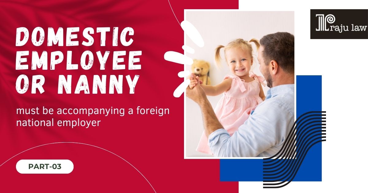 Domestic Employee or Nanny - Must Be Accompanying a Foreign National Employer