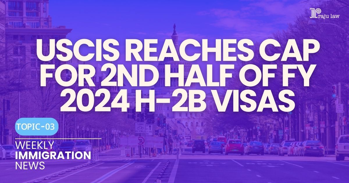 USCIS Reaches Cap for 2nd Half of FY 2024 H-2B Visas