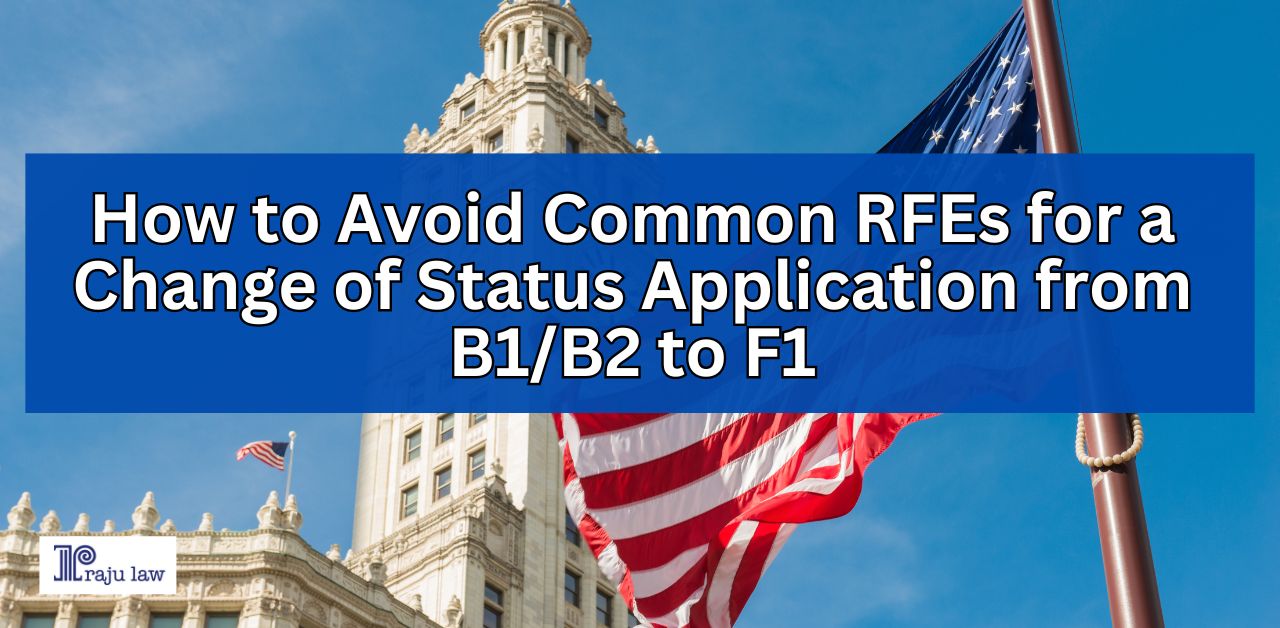 How to Avoid Common RFEs for a Change of Status Application from B1B2 to F1 (1)