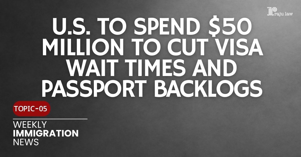 U.S. to Spend $50 Million to Cut Visa Wait Times and Passport Backlogs