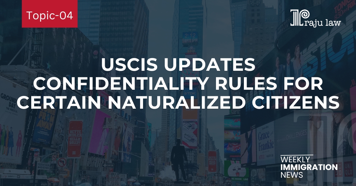 USCIS Updates Confidentiality Rules for Certain Naturalized Citizens