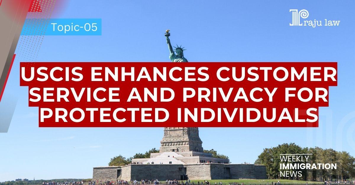 USCIS Enhances Customer Service and Privacy for Protected Individuals