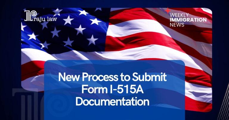 New Process to Submit Form I-515A Documentation - Attorney Raju Mahajan ...