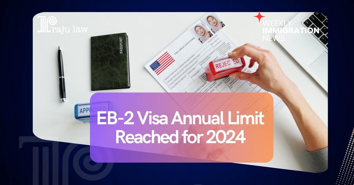 EB-2 Visa Annual Limit Reached for 2024