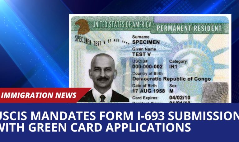 USCIS Mandates Form I-693 Submission with Green Card Applications