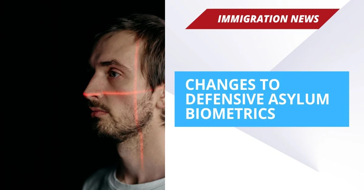 Changes to Defensive Asylum Biometrics