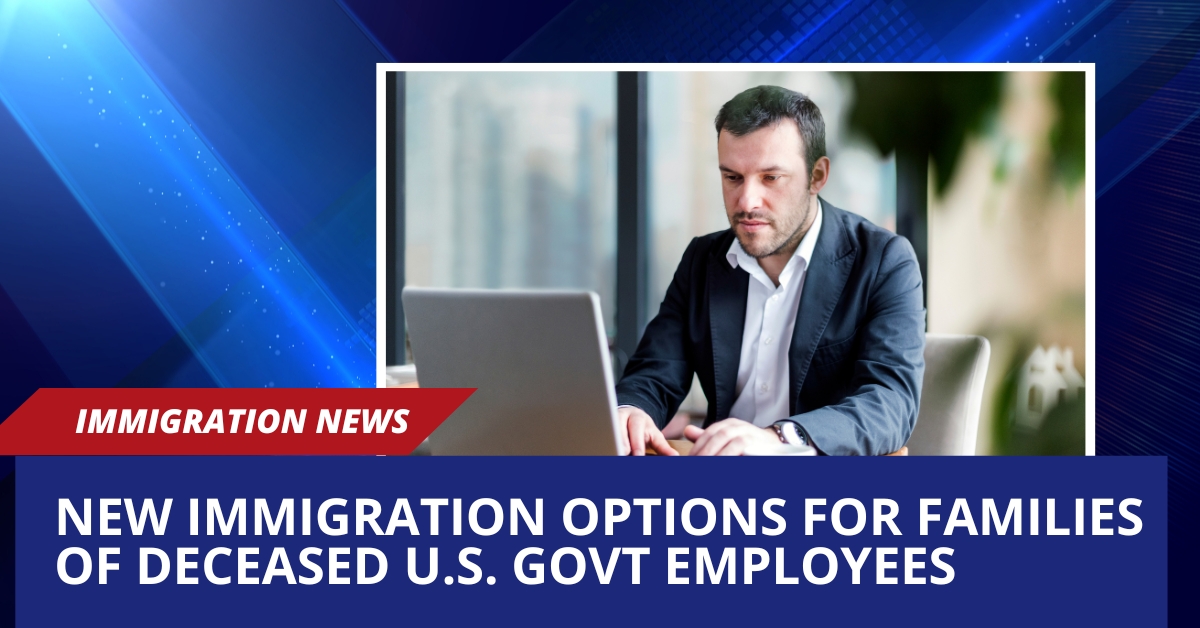 New Immigration Options for Families of Deceased U.S. Govt Employees