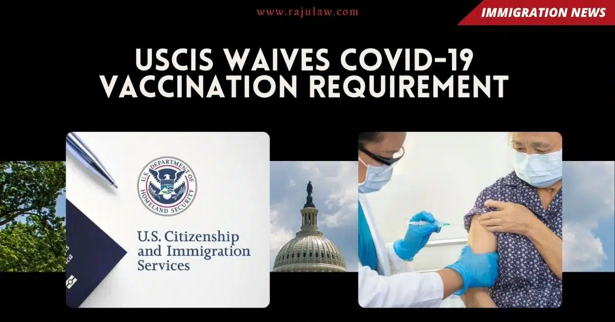 USCIS Waives COVID-19 Vaccination Requirement