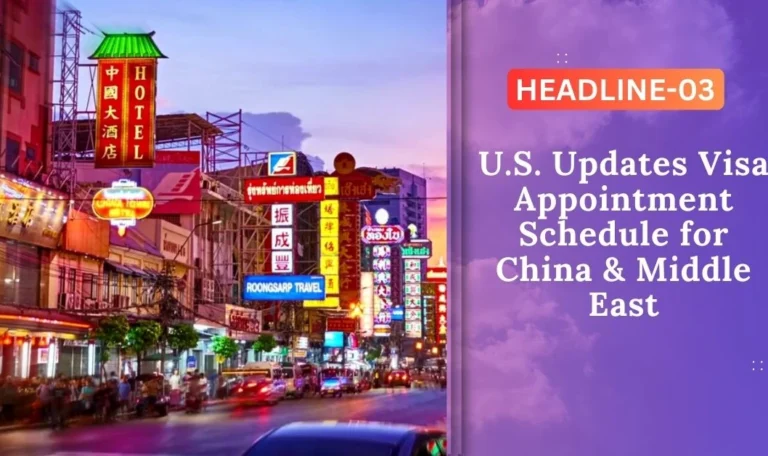 U.S. Updates Visa Appointment Schedule for China & Middle East