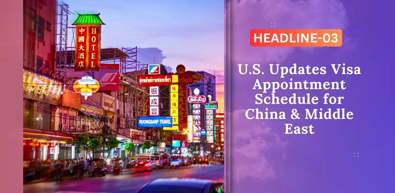 U.S. Updates Visa Appointment Schedule for China & Middle East