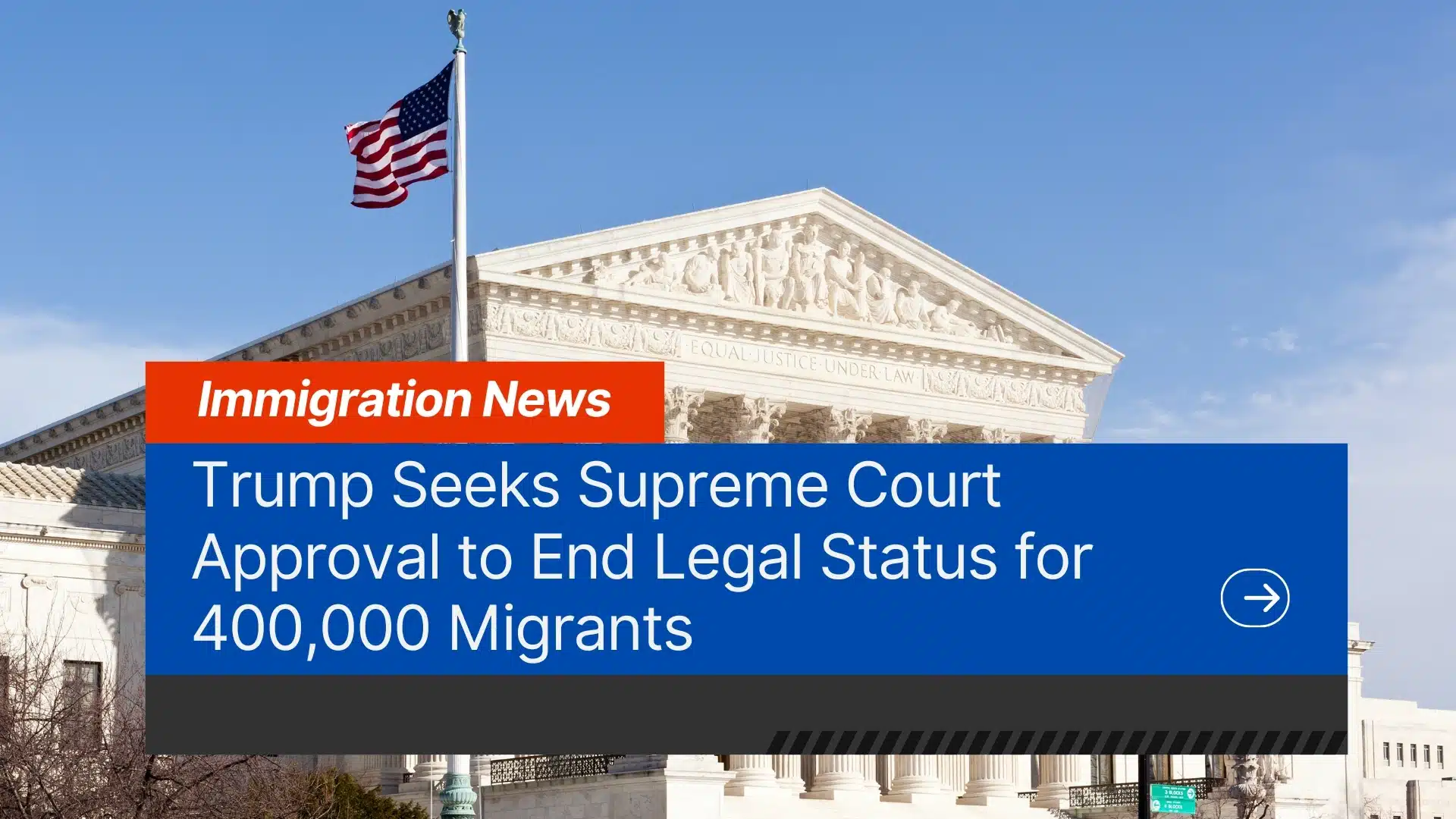 Trump Seeks Supreme Court Approval to End Legal Status for 400000 Migrants