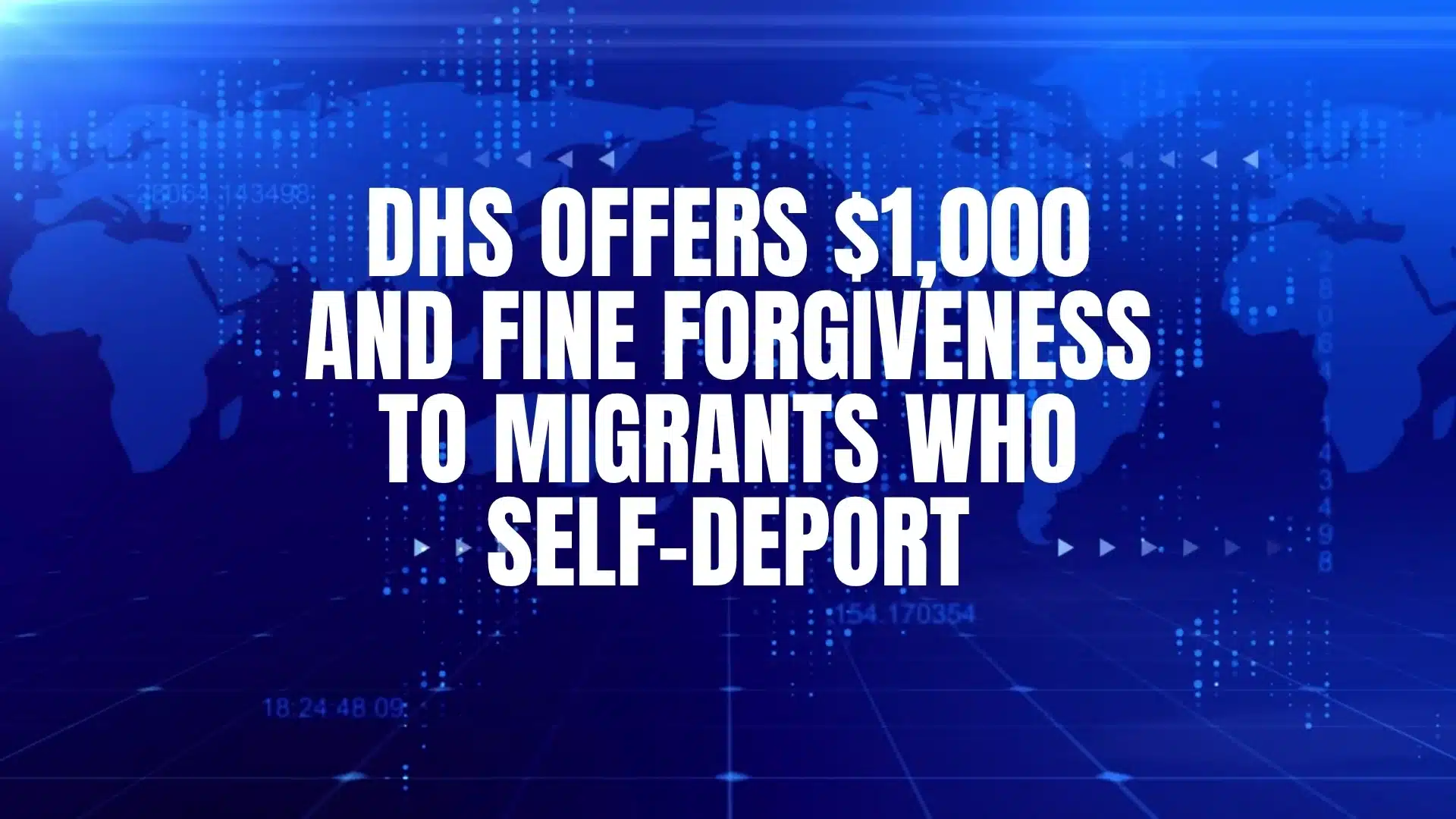 DHS Offers $1,000 and Fine Forgiveness to Migrants Who Self-Deport