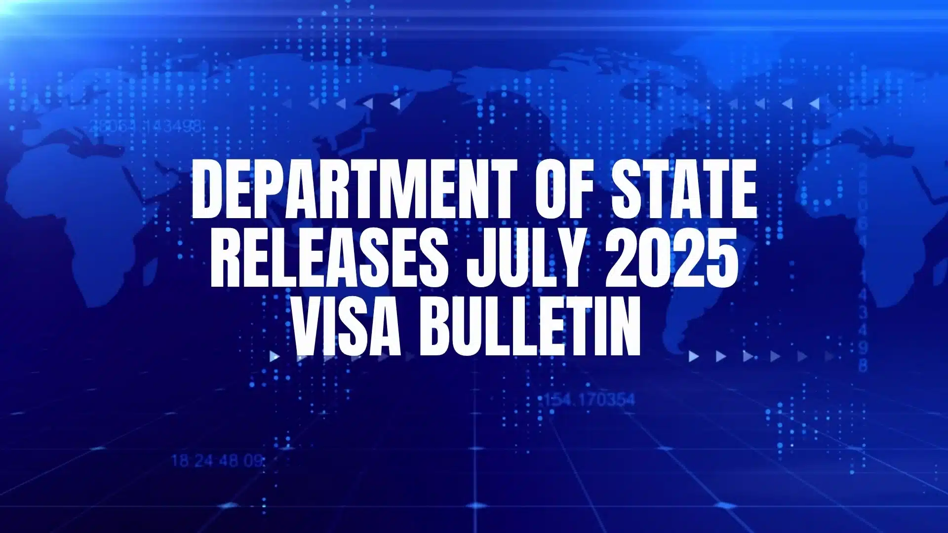 Department of State Releases July 2025 Visa Bulletin