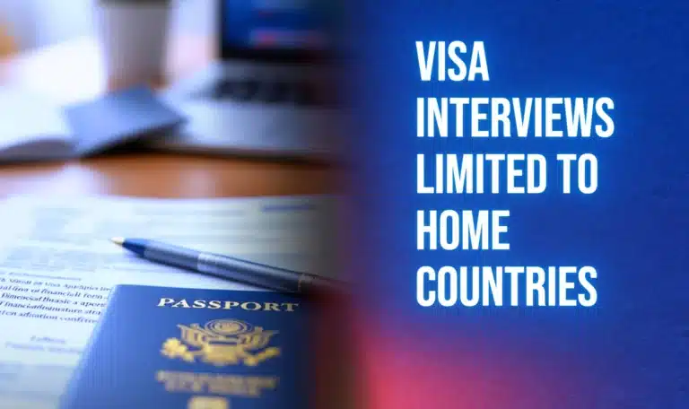 Visa Interviews Limited to Home Countries