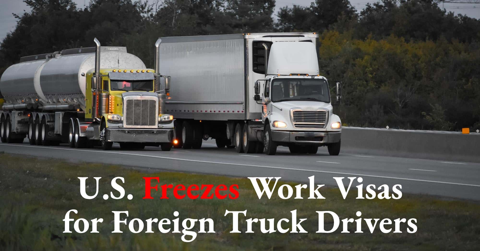 U.S. Freezes Work Visas for Foreign Truck Drivers