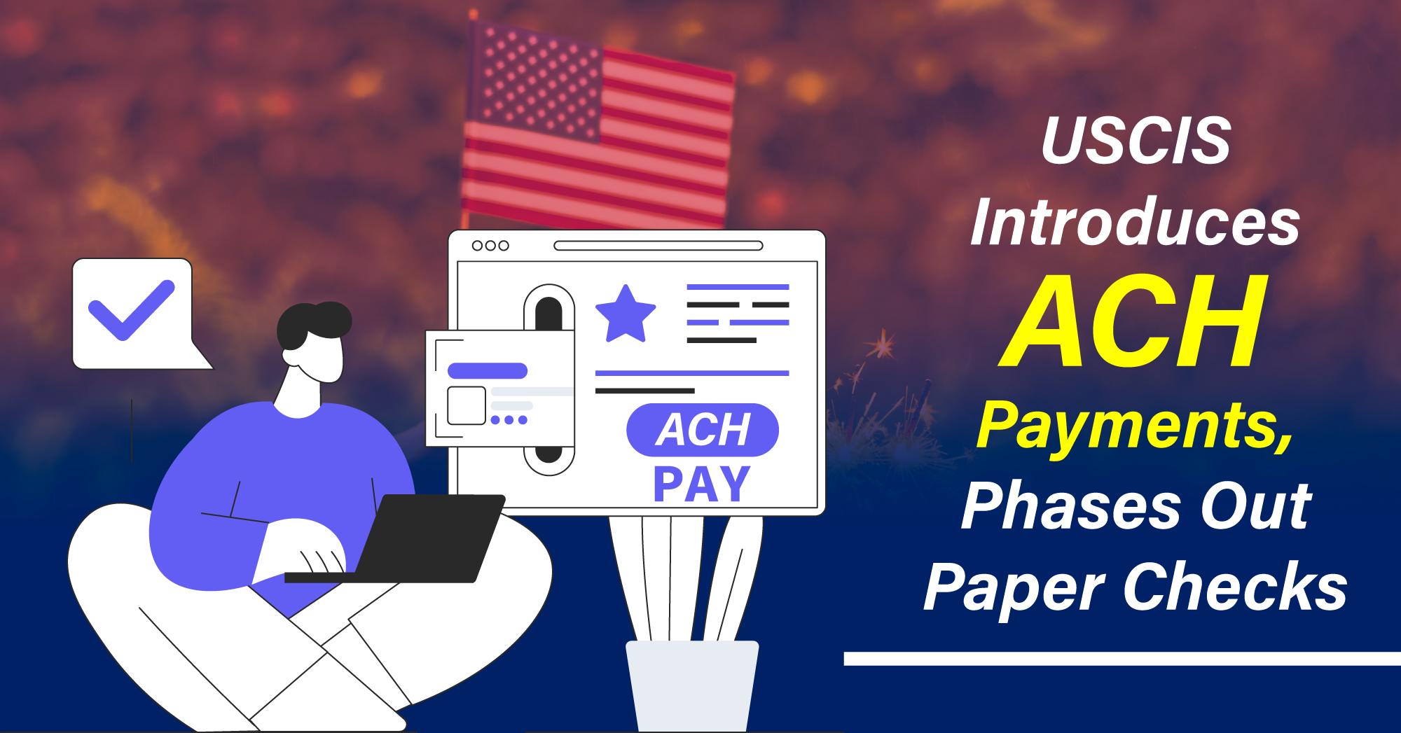 USCIS Introduces ACH Payments, Phases Out Paper Checks