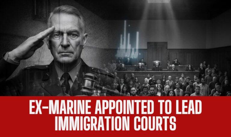 Ex-Marine Appointed to Lead Immigration Courts