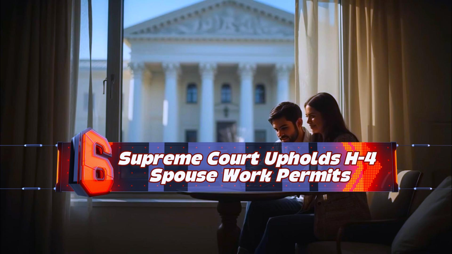 Supreme Court Upholds H-4 Spouse Work Permits