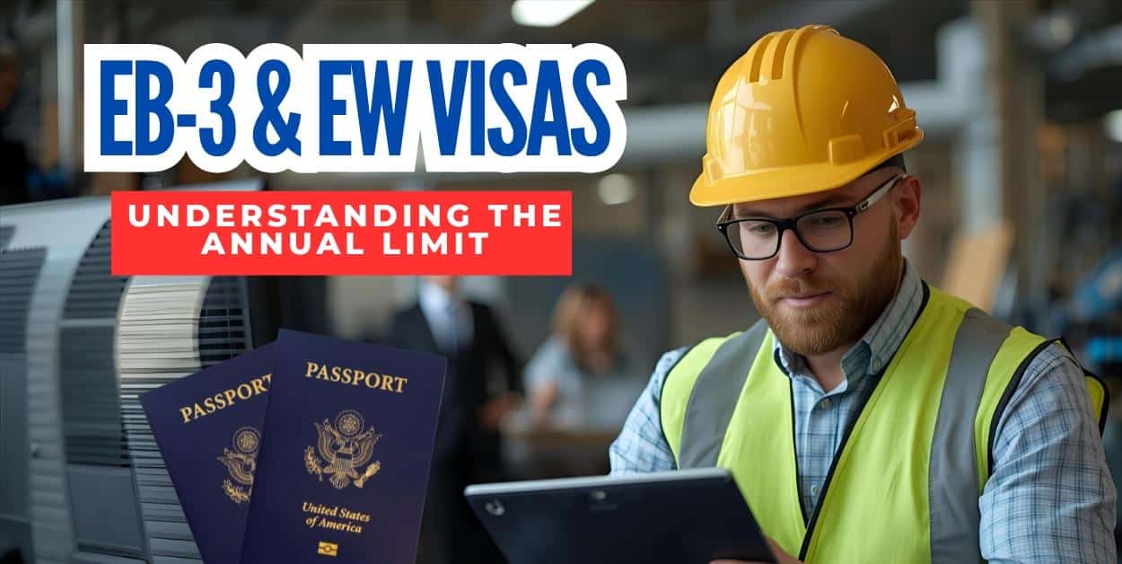Understanding the EB-3 and EW Annual Limit