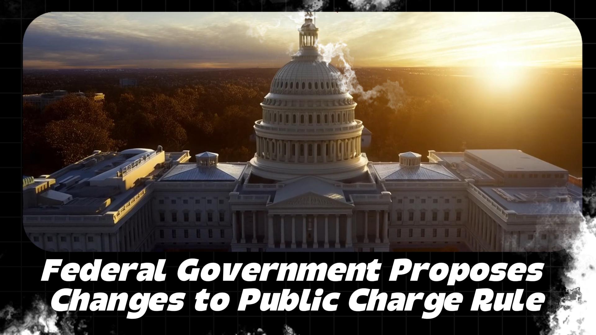 Federal Government Proposes Changes to Public Charge Rule