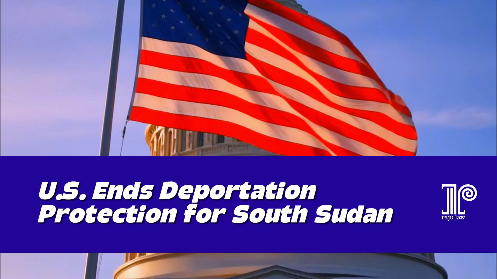 U.S. Ends Deportation Protection for South Sudan