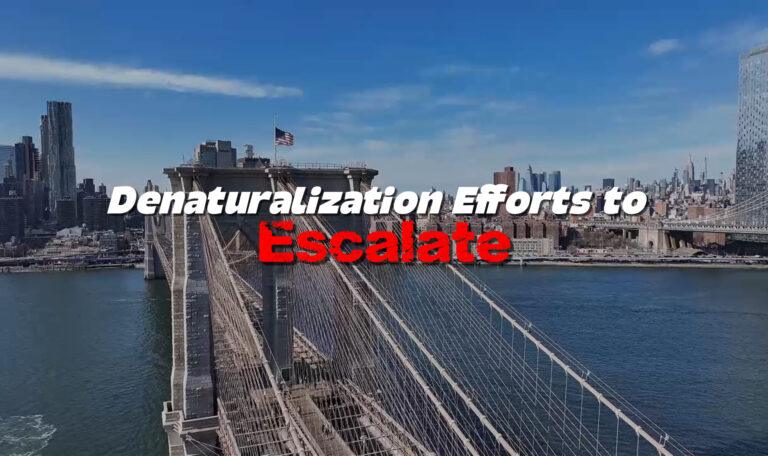 Denaturalization Efforts to Escalate