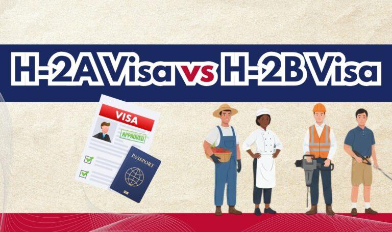 H-2A Visa vs H-2B Visa