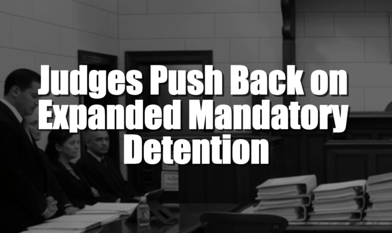 Judges Push Back on Expanded Mandatory Detention