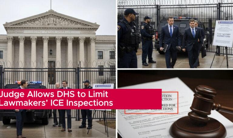 Judge Allows DHS to Limit Lawmakers’ ICE Inspections