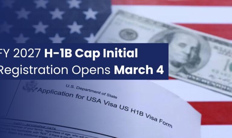 FY 2027 H-1B Cap Initial Registration Period Opens on March 4