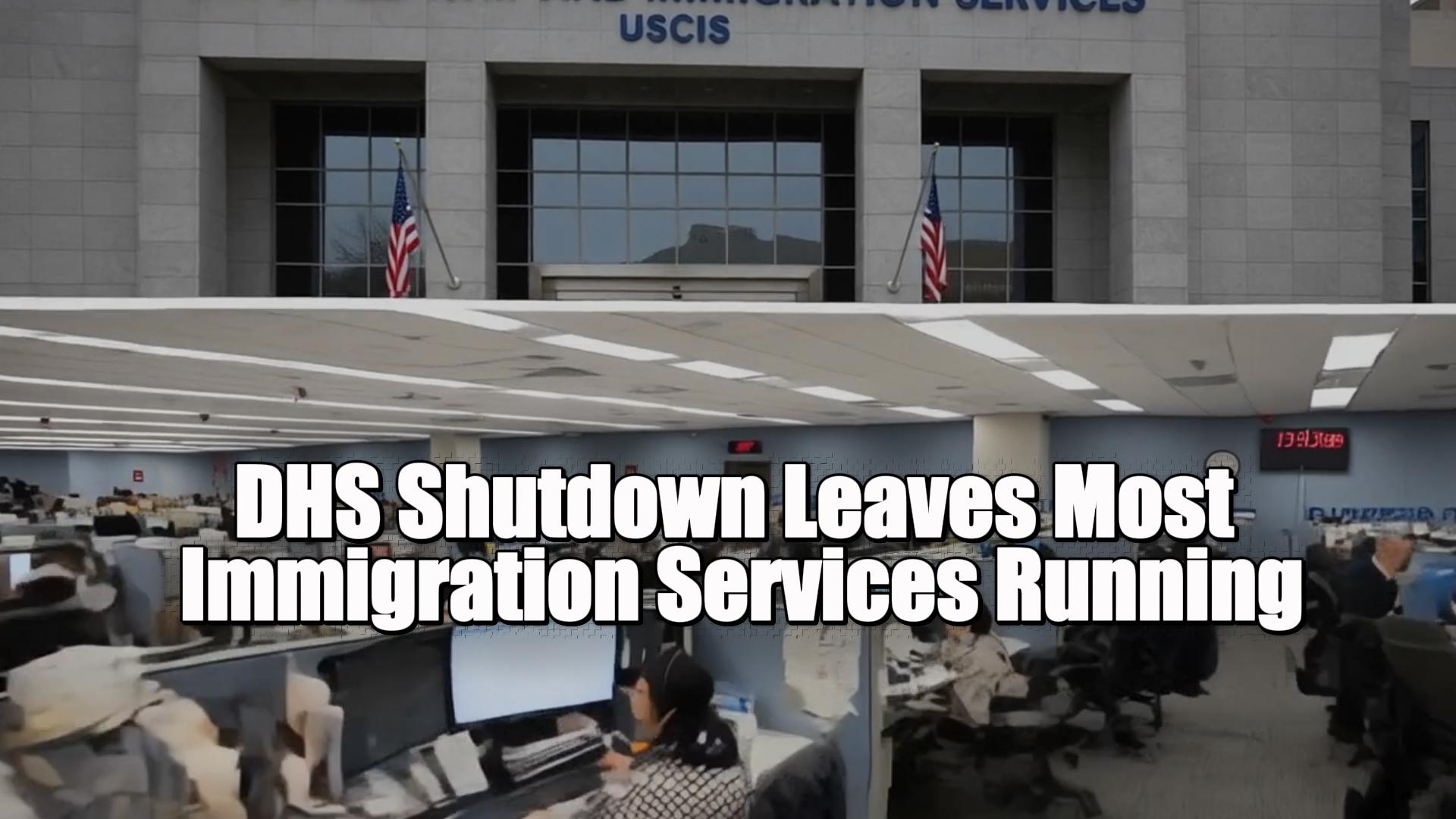 DHS Shutdown Leaves Most Immigration Services Running
