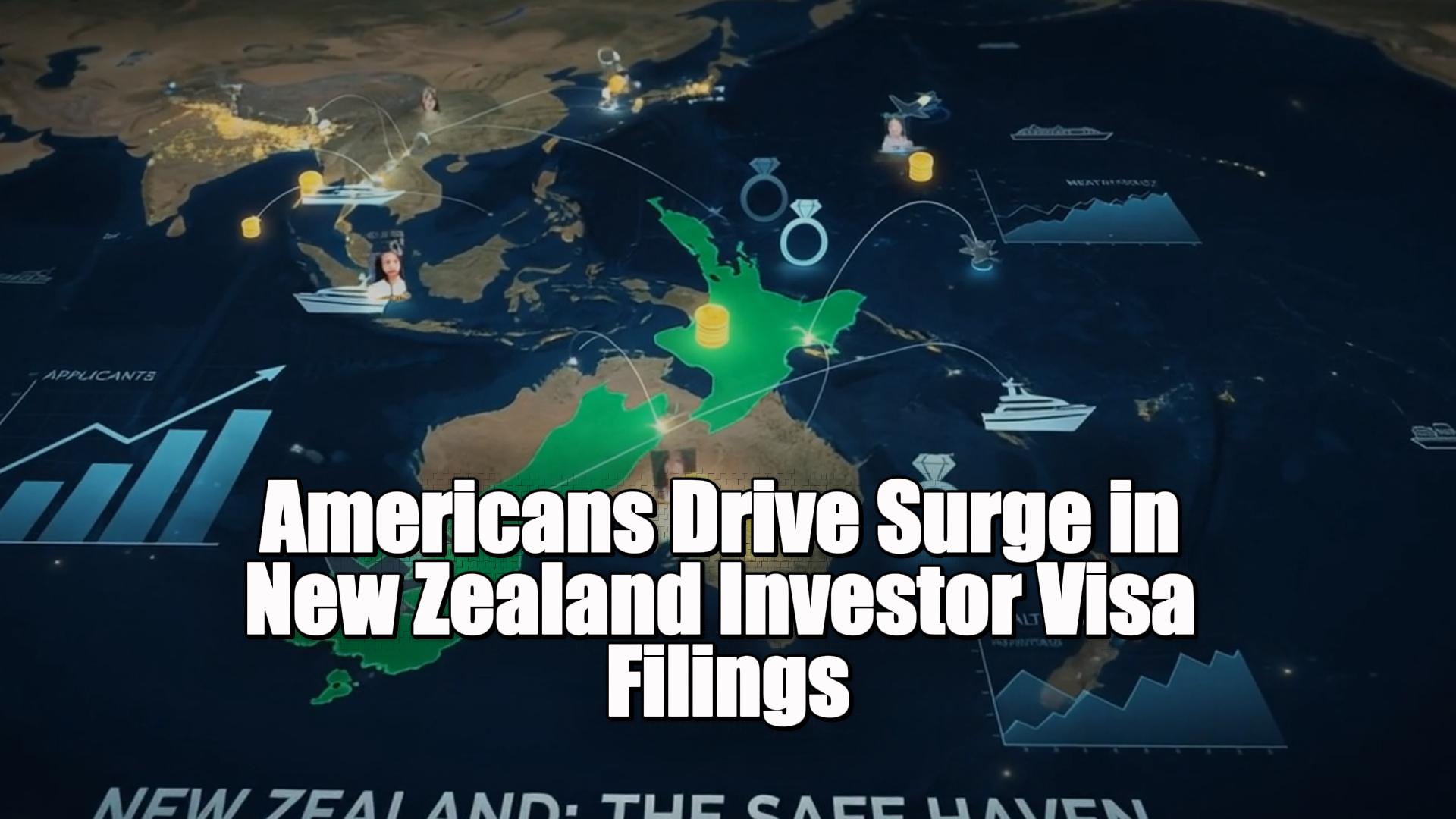 Americans Drive Surge in New Zealand Investor Visa Filings