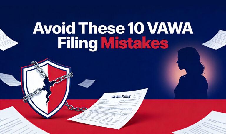 Ten Common Mistakes in VAWA Petitions and How to Avoid Them