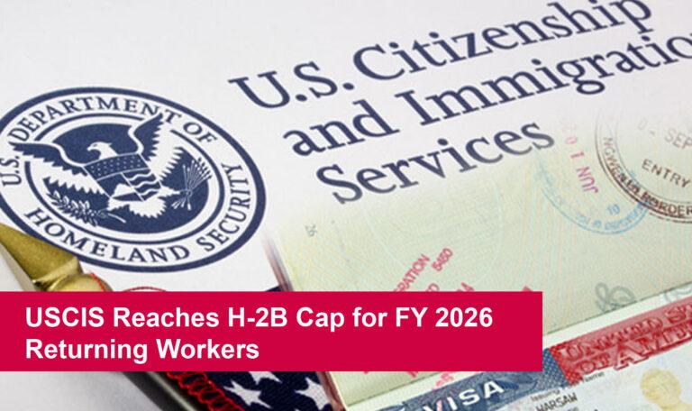 USCIS Reaches H-2B Cap for FY 2026 Returning Workers