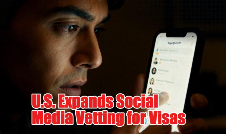 US Expands Social Media Vetting for Visas