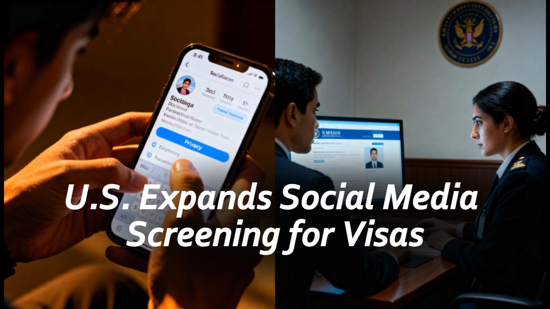 US Expands Social Media Screening for Visas
