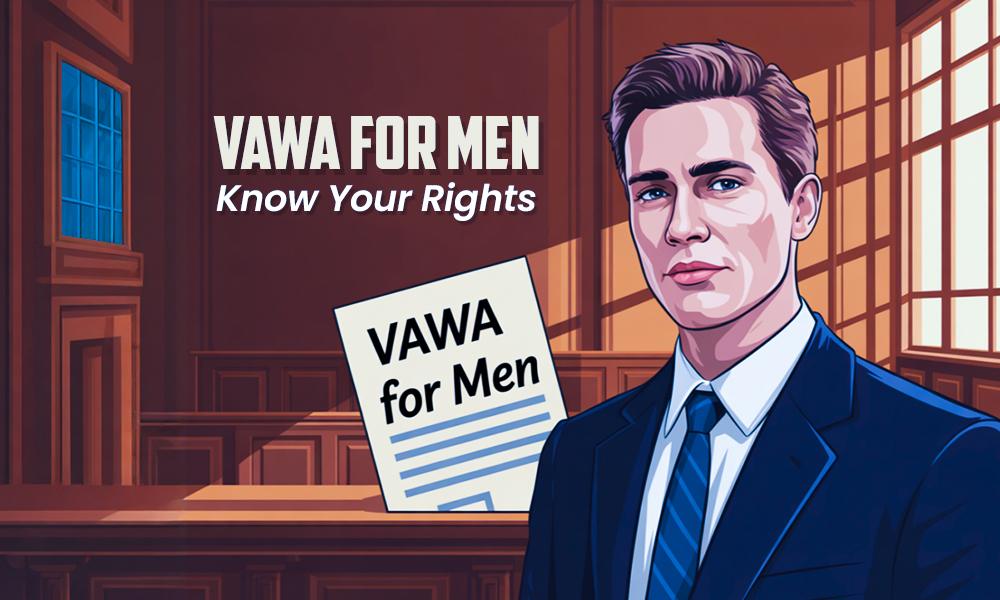 VAWA Visa for Men A Complete Guide